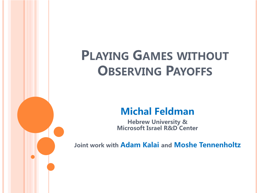 Playing Games Without Observing Payoffs