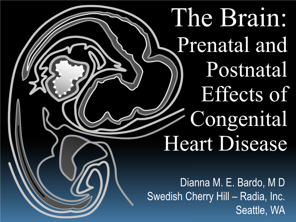 The Brain: Prenatal and Postnatal Effects of Congenital Heart Disease