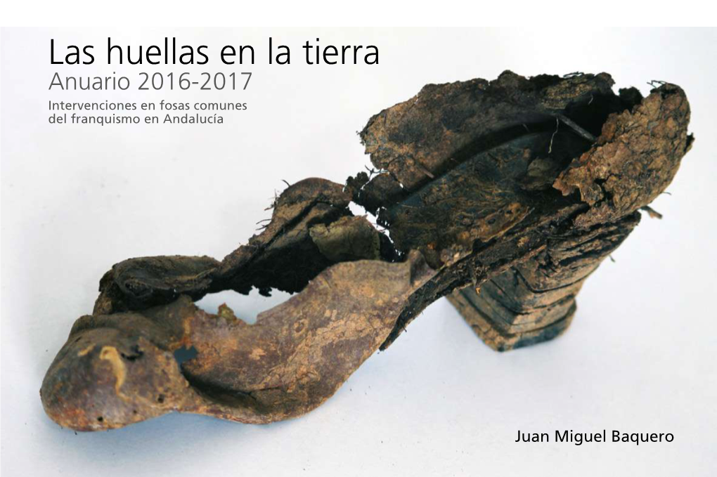 Las Huellas En La Tierra Anuario 2016-2017 Intervenciones En Fosas Comunes Del Franquismo En Andalucía