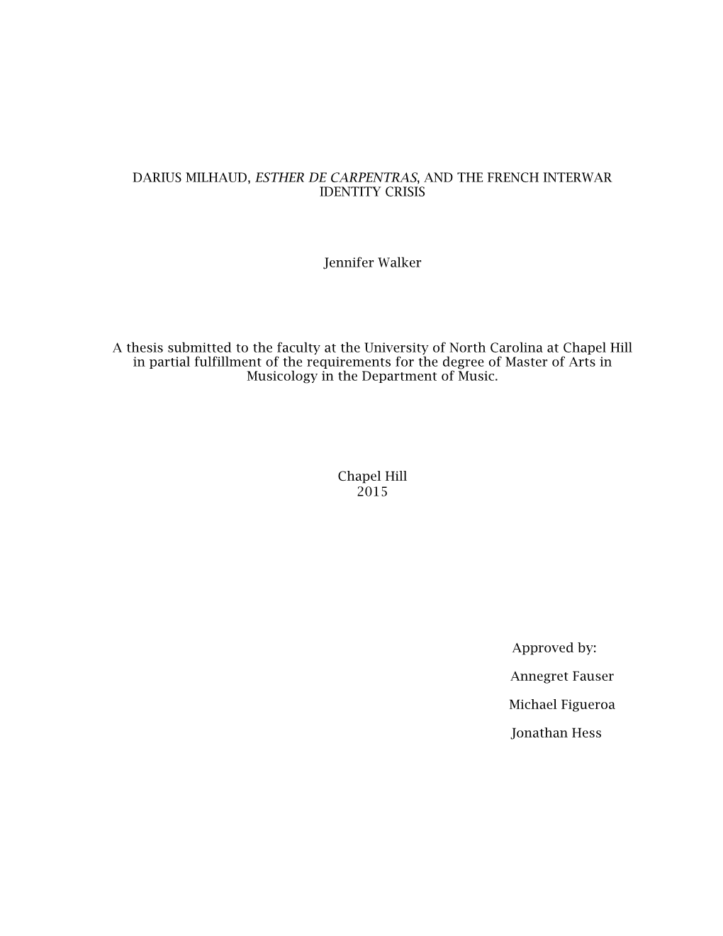 DARIUS MILHAUD, ESTHER DE CARPENTRAS, and the FRENCH INTERWAR IDENTITY CRISIS Jennifer Walker a Thesis Submitted to the Faculty