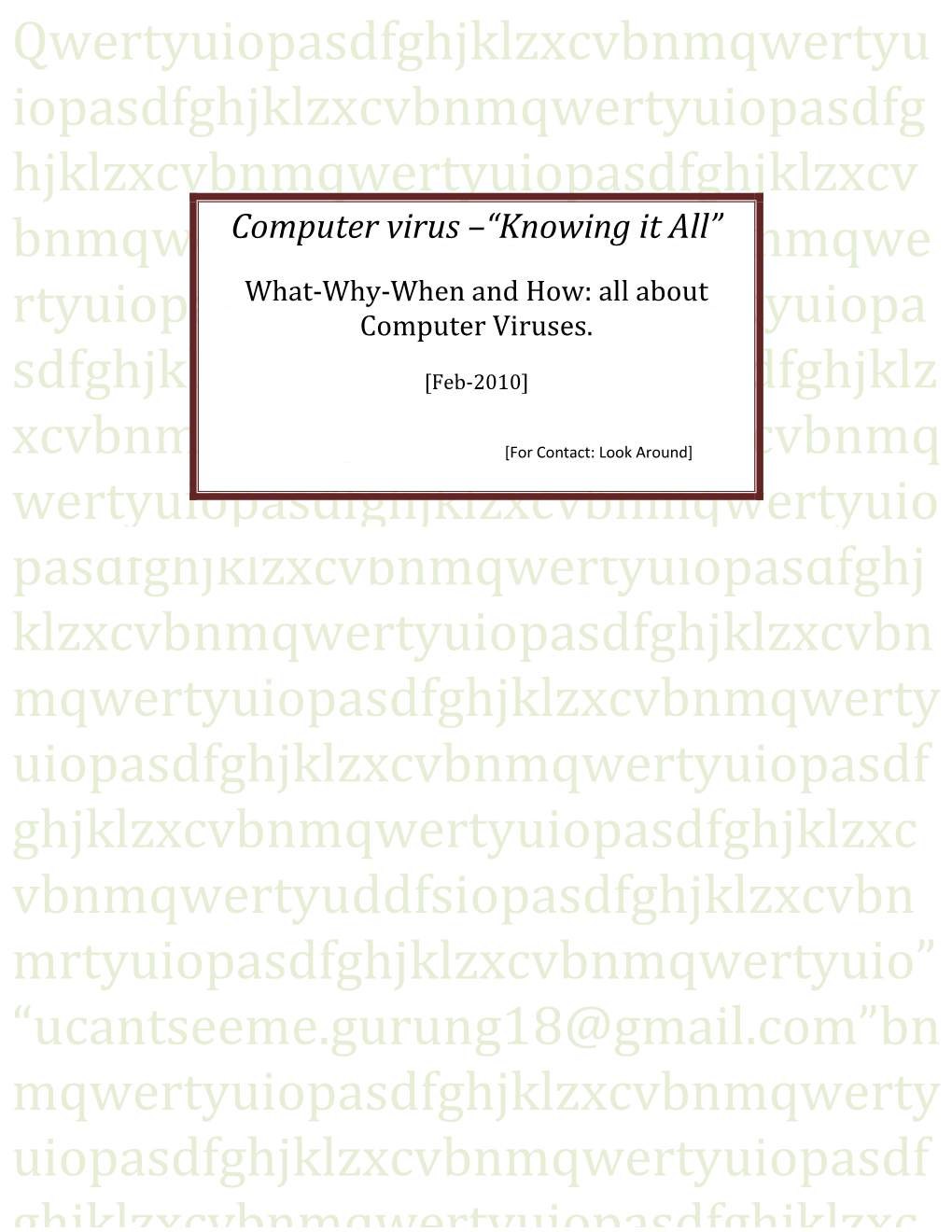 Computer Virus –“Knowing It All” Bnmqwertyuiopasdfghjklzxcvbnmqwe What-Why-When and How: All About Rtyuiopasdfghjklzxcvbnmqwertyuiopacomputer Viruses