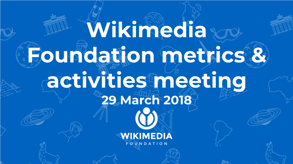 Wikimedia Foundation Metrics & Activities Meeting