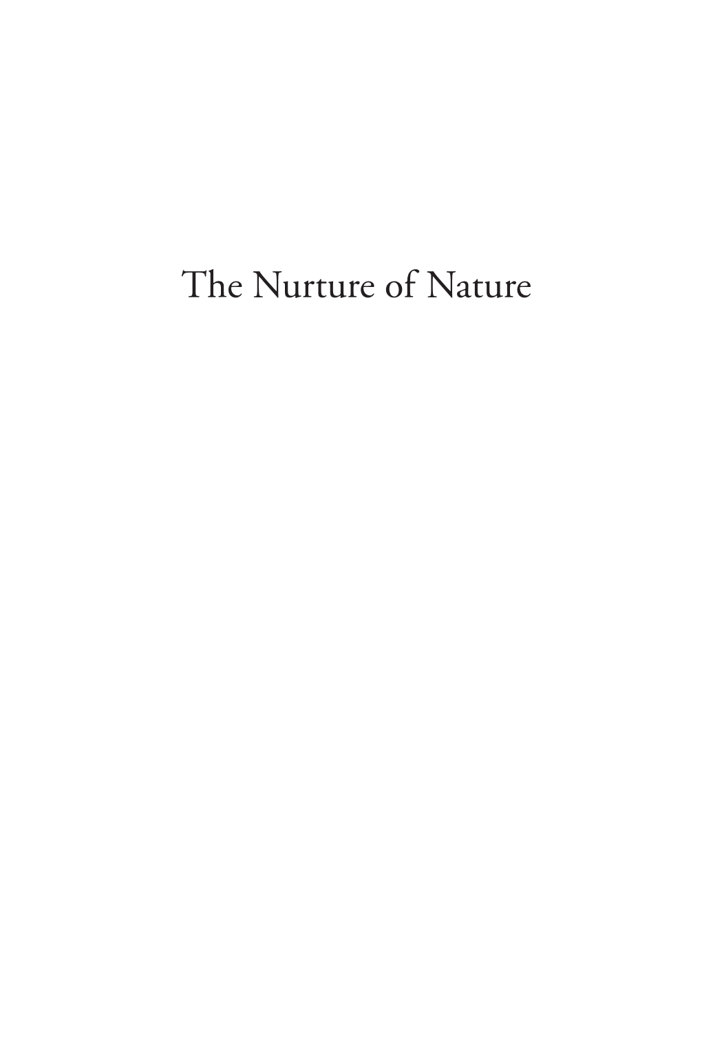 The Nurture of Nature the Nature | History | Society Series Is Devoted to the Publication of High-Quality Scholarship in Environmental History and Allied ﬁelds