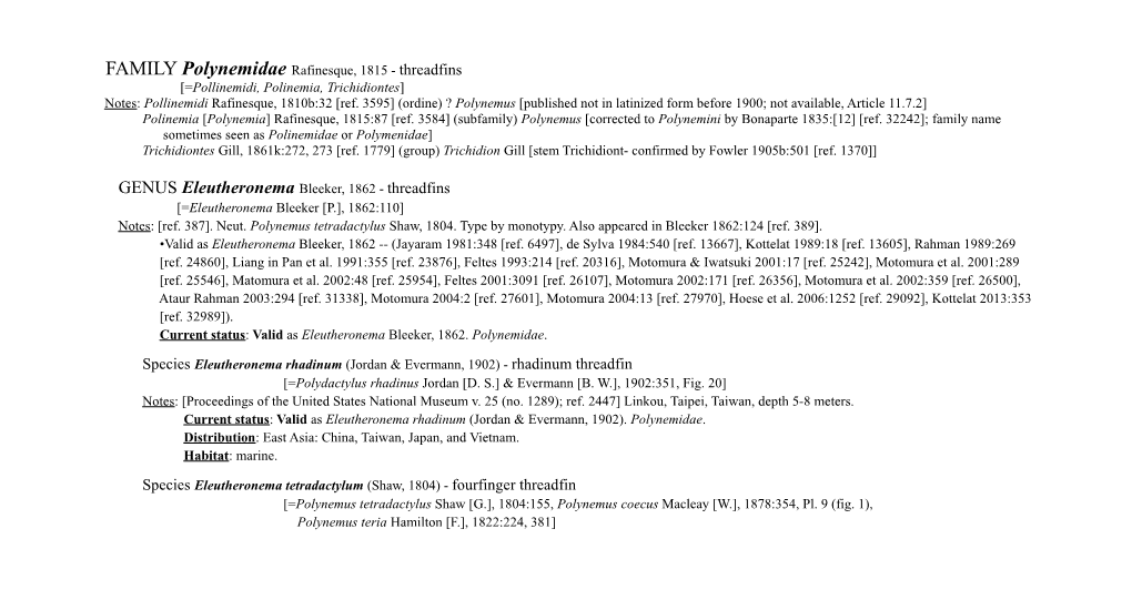Polynemidae Rafinesque, 1815 - Threadfins [=Pollinemidi, Polinemia, Trichidiontes] Notes: Pollinemidi Rafinesque, 1810B:32 [Ref