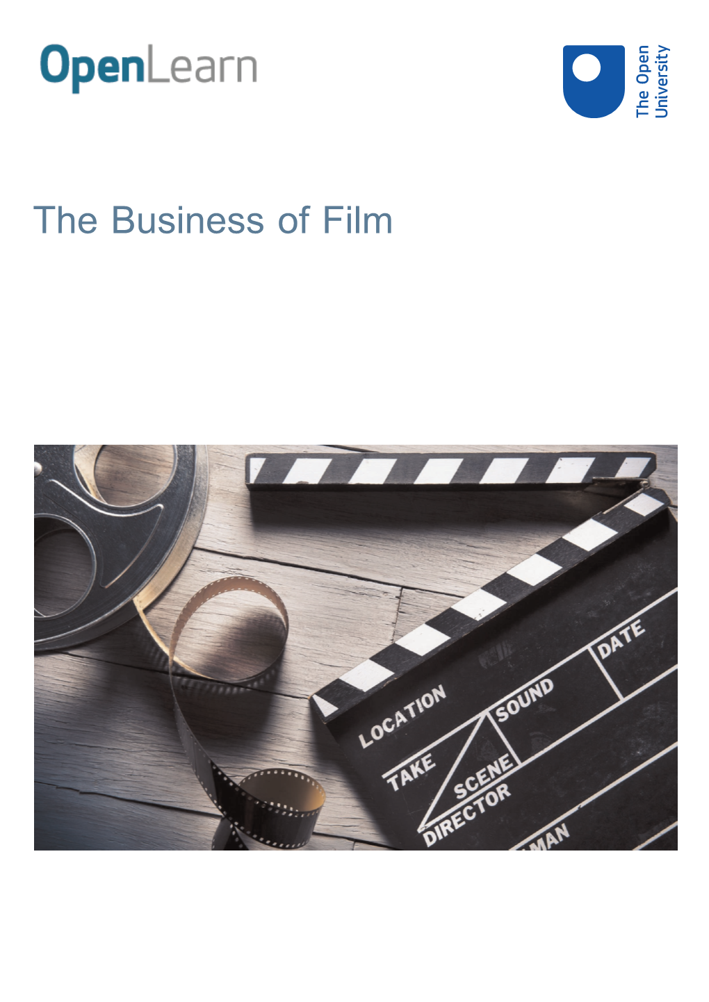 The Business of Film About This Free Course This Version of the Content May Include Video, Images and Interactive Content That May Not Be Optimised for Your Device