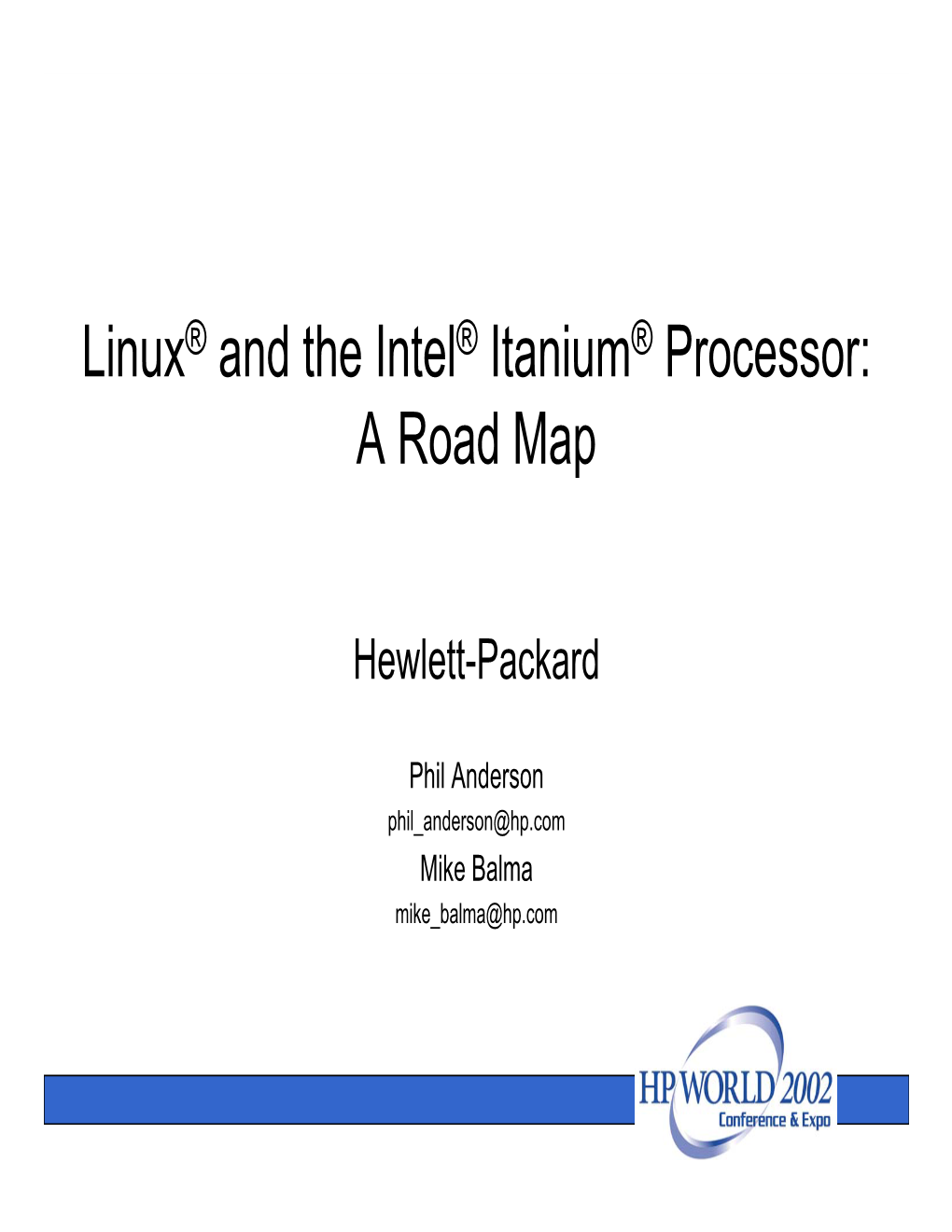 Linux® and the Intel® Itanium® Processor: a Road Map