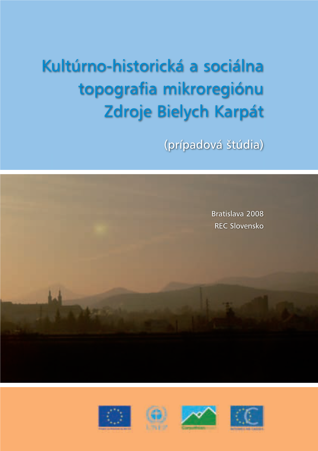 Kultúrno-Historická a Sociálna Topografia Mikroregiónu Zdroje Bielych Karpát