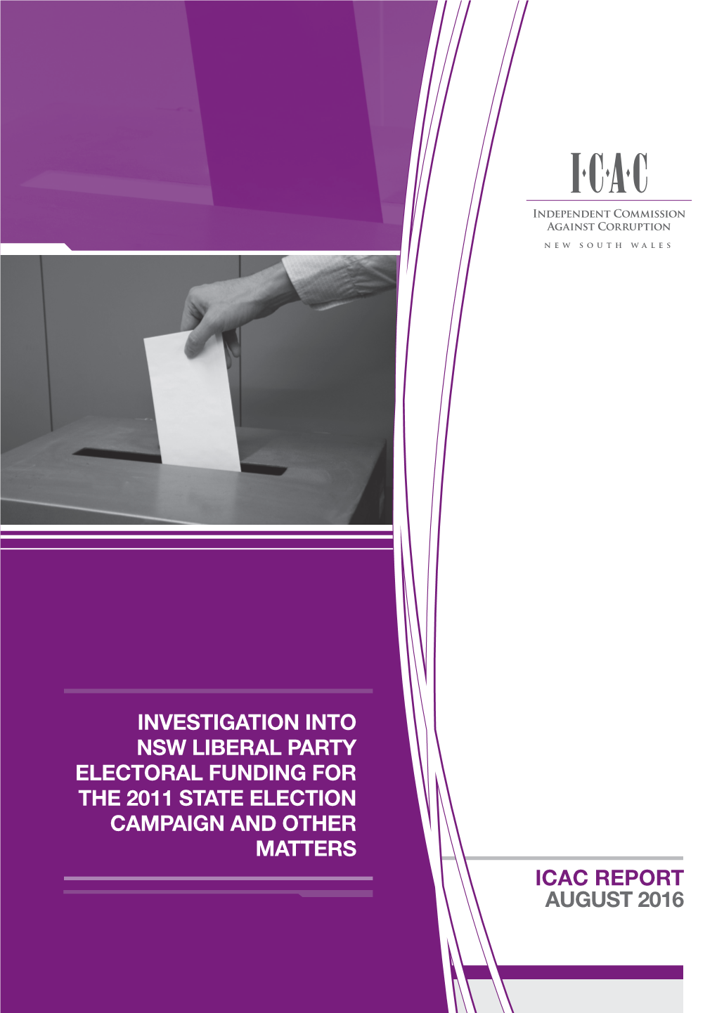 Investigation Into Nsw Liberal Party Electoral Funding for the 2011 State Election Campaign and Other Matters Icac Report  August 2016