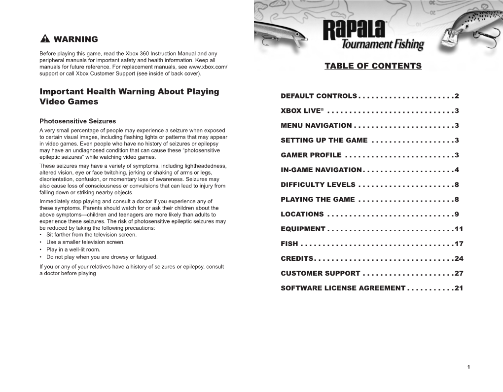 Rapala TF Xbox360mnl V2.Indd 1-1 11/2/06 2:32:40 PM Default Controls Xbox Live® Play Anyone and Everyone, Anytime, Anywhere on Xbox Live