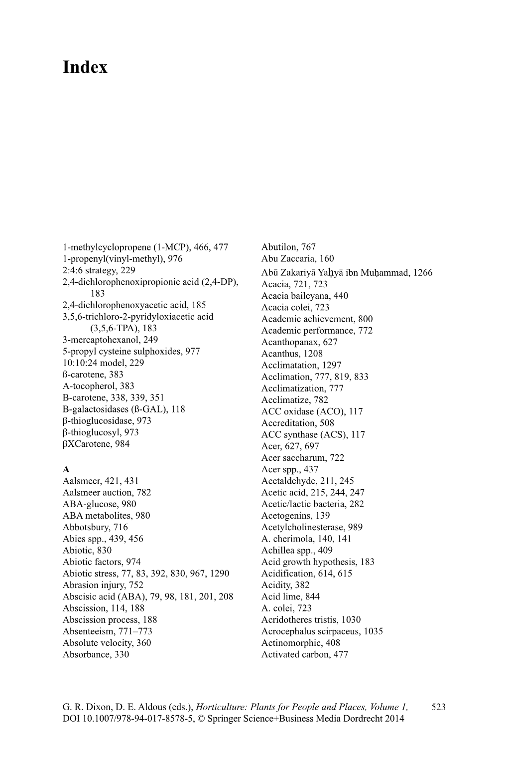 523 1-Methylcyclopropene (1-MCP), 466, 477 1-Propenyl(Vinyl-Methyl), 976 2:4:6 Strategy, 229 2,4-Dichlorophenoxipropionic Acid (