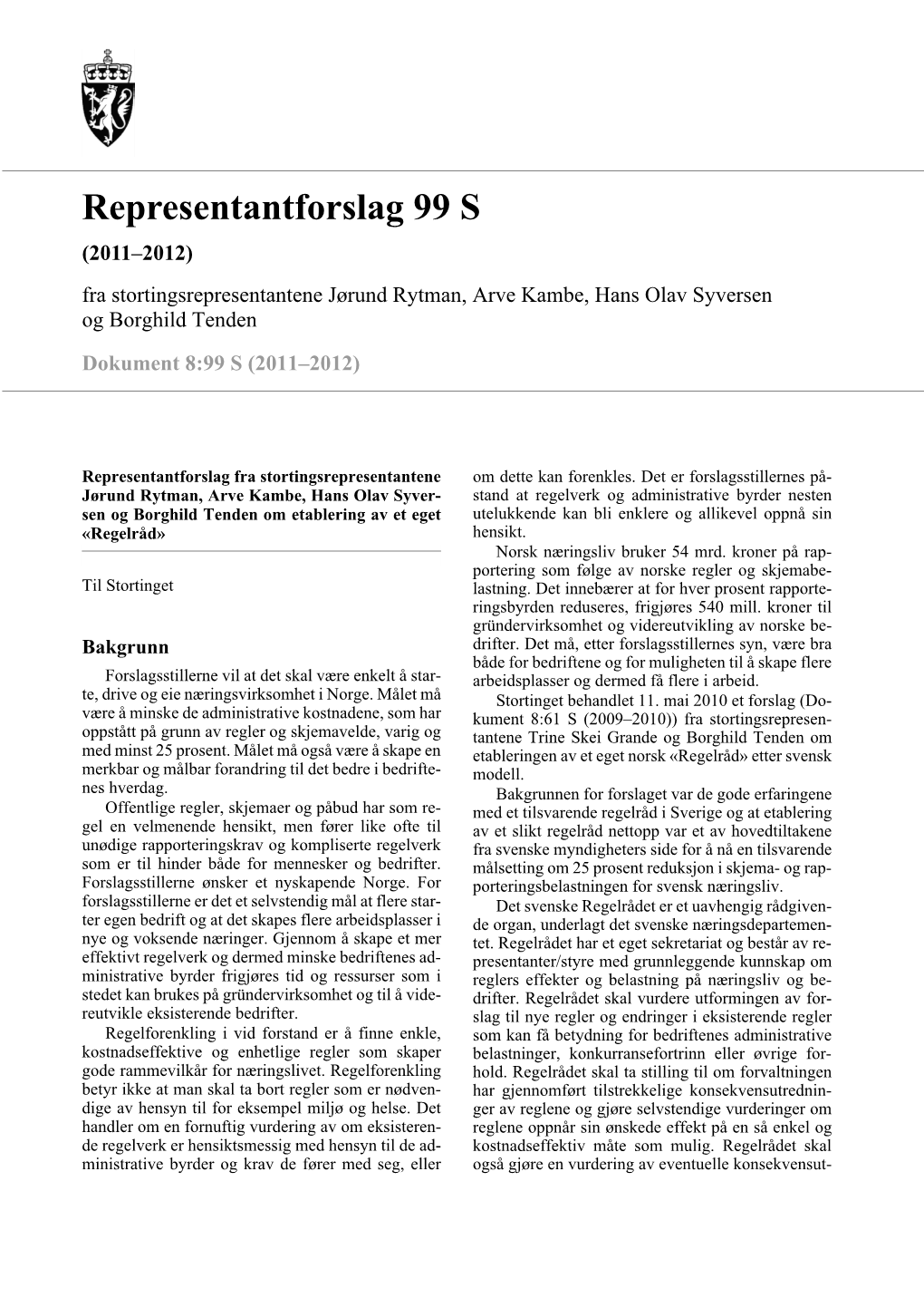 Representantforslag 99 S (2011–2012) Fra Stortingsrepresentantene Jørund Rytman, Arve Kambe, Hans Olav Syversen Og Borghild Tenden