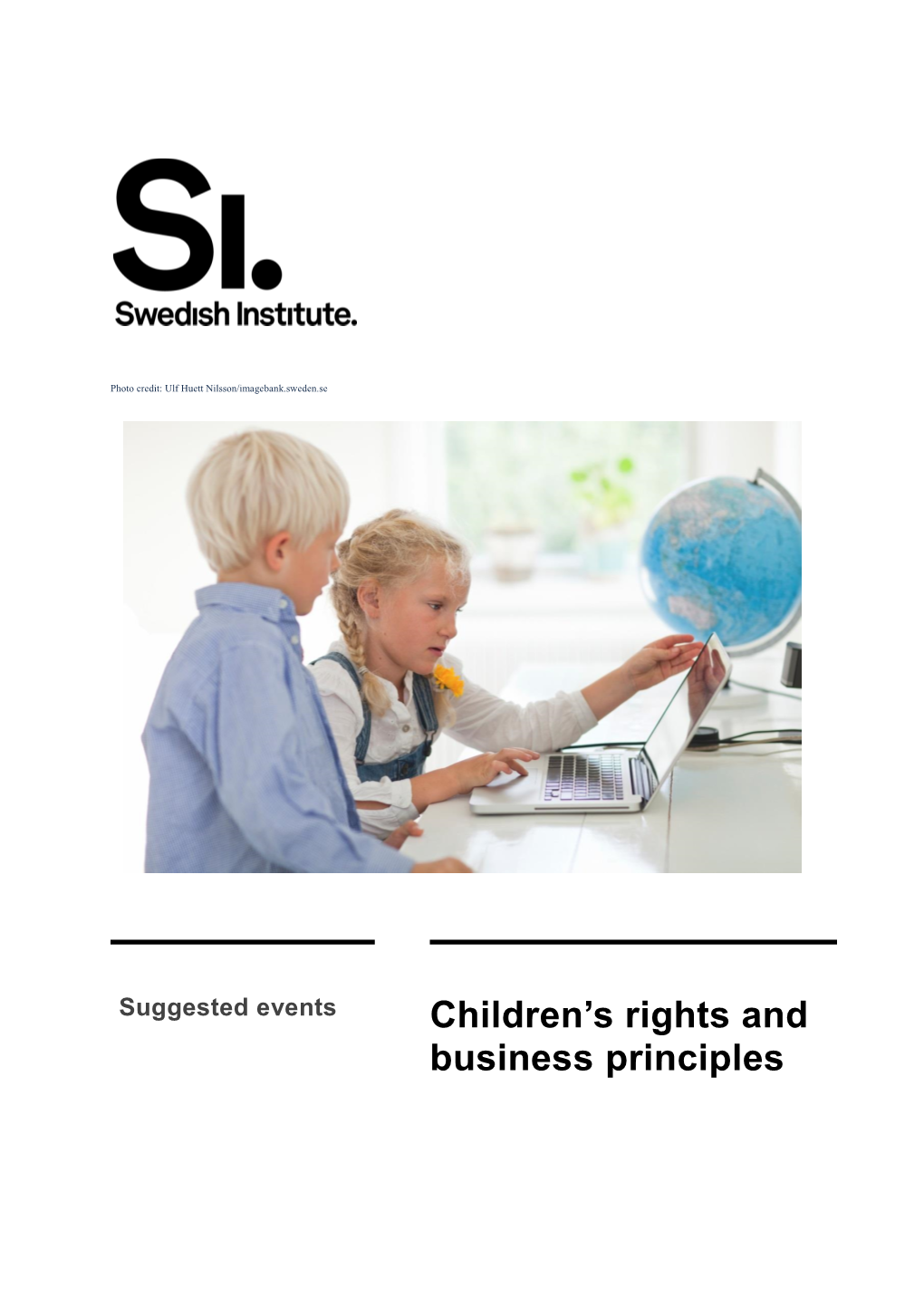 Children's Rights and Business Principles Were Developed and Agreed Jointly by Save the Children, Unicef and United Nations Global Compact