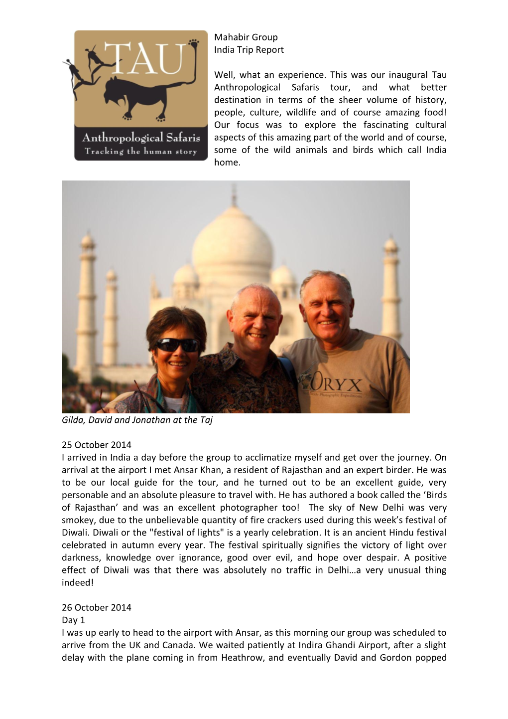 Mahabir Group India Trip Report Well, What an Experience. This Was Our Inaugural Tau Anthropological Safaris Tour, and What Bett