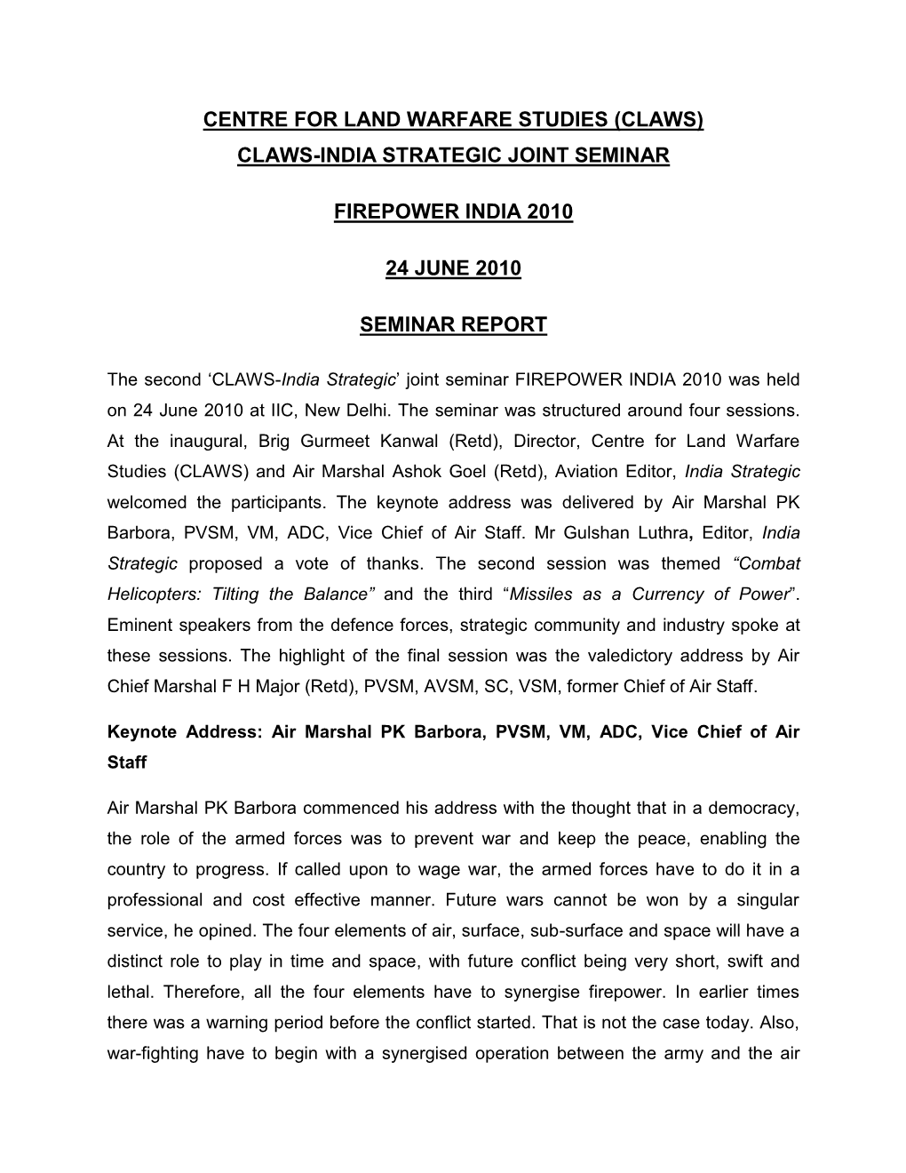 Centre for Land Warfare Studies (Claws) Claws-India Strategic Joint Seminar Firepower India 2010 24 June 2010 Seminar Report