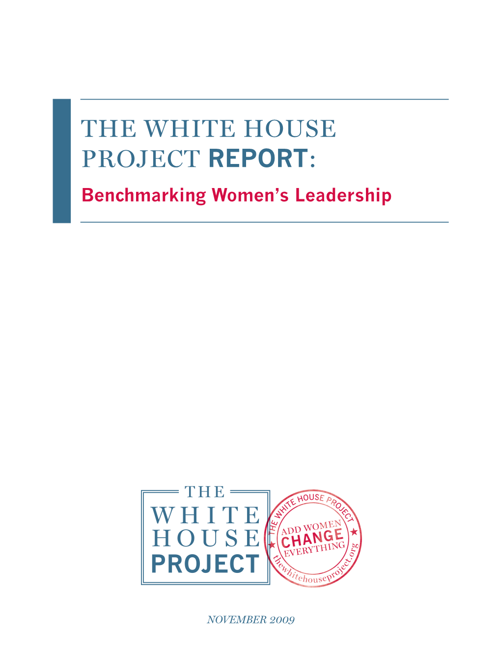 The White House Project REPORT: Benchmarking Women’S Leadership