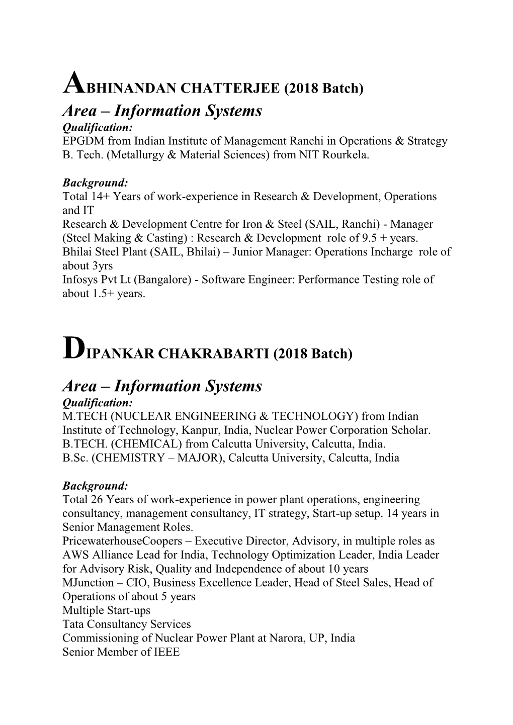 ABHINANDAN CHATTERJEE (2018 Batch) Area – Information Systems Qualification: EPGDM from Indian Institute of Management Ranchi in Operations & Strategy B