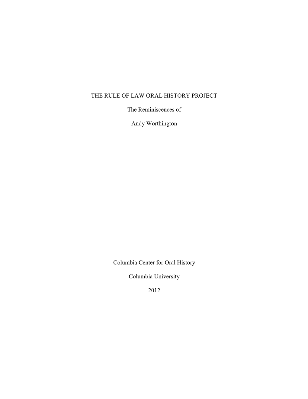 THE RULE of LAW ORAL HISTORY PROJECT the Reminiscences of Andy Worthington Columbia Center for Oral History Columbia University