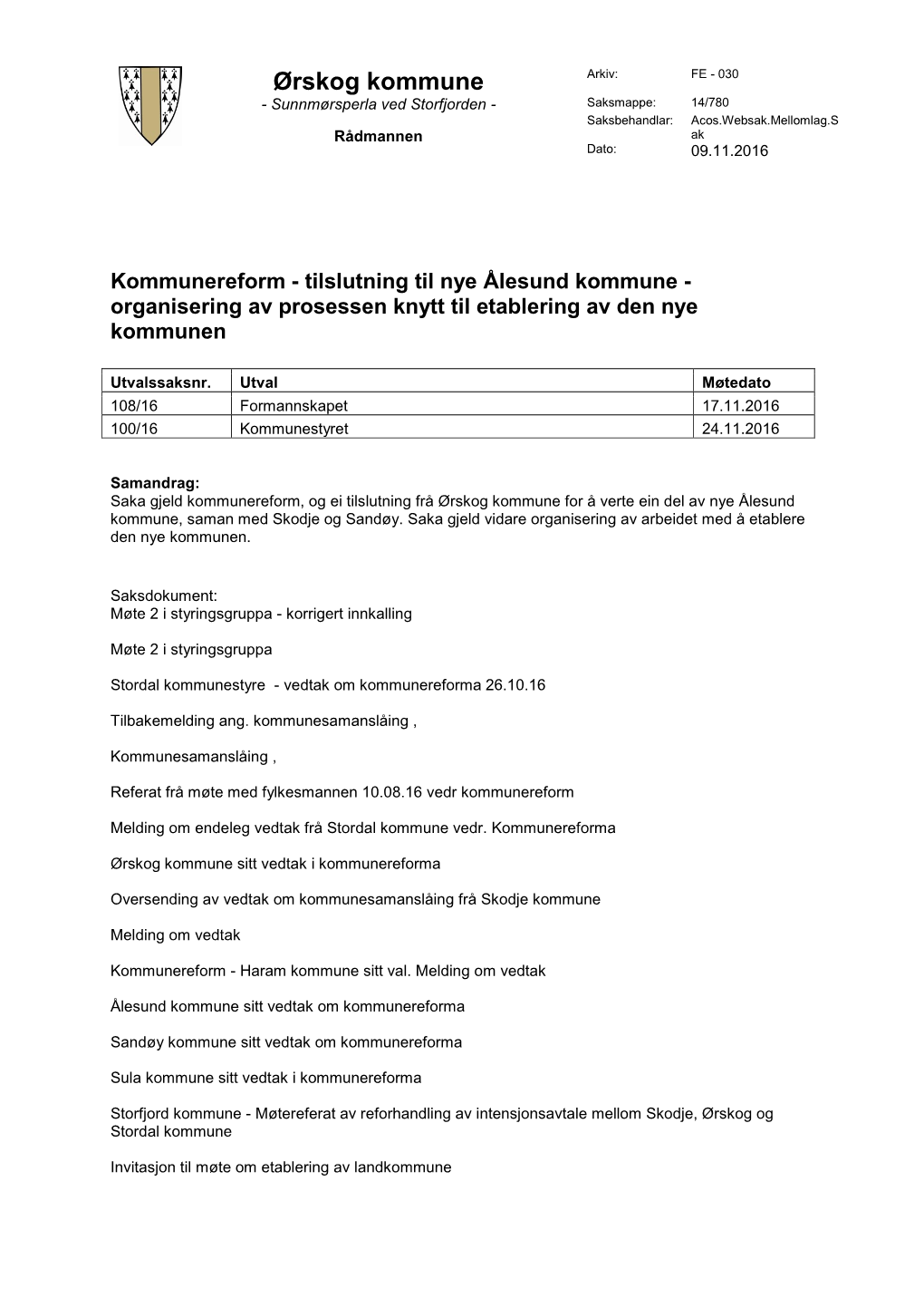 Ørskog Kommune - Sunnmørsperla Ved Storfjorden - Saksmappe: 14/780 Saksbehandlar: Acos.Websak.Mellomlag.S Rådmannen Ak Dato: 09.11.2016