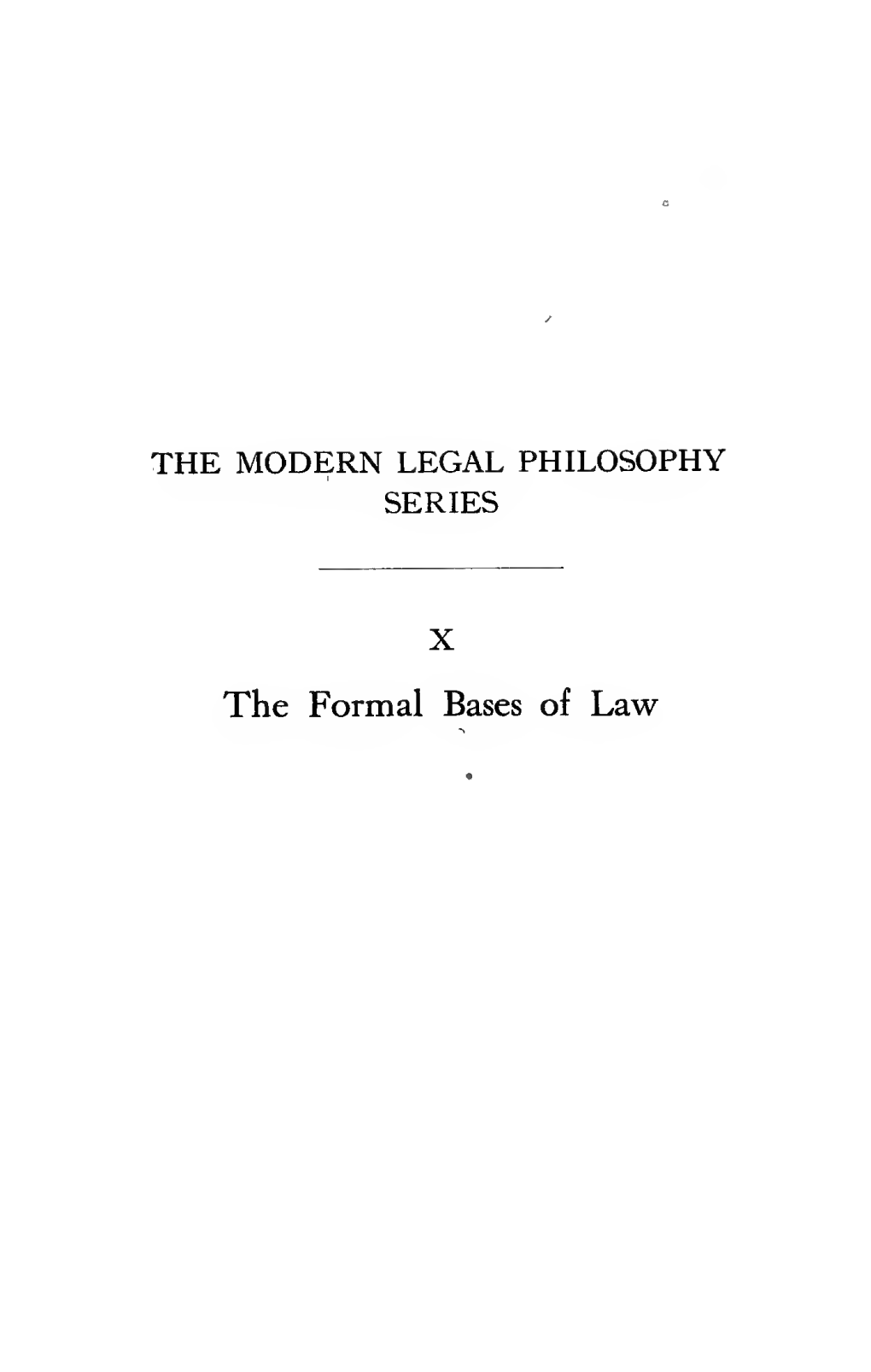 The Formal Bases of Law the MODERN LEGAL PHILOSOPHY SERIES