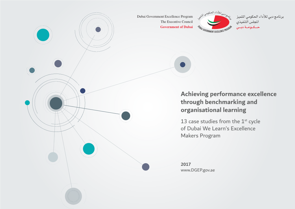 Achieving Performance Excellence Through Benchmarking and Organisational Learning 13 Case Studies from the 1St Cycle of Dubai We Learn’S Excellence Makers Program