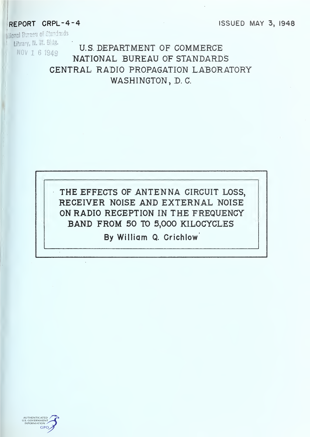 THE EFFECTS of ANTENNA CIRCUIT LOSS, RECEIVER NOISE and EXTERNAL NOISE on RADIO RECEPTION in the FREQUENCY BAND from 50 to 5,000 KILOCYCLES by William Q