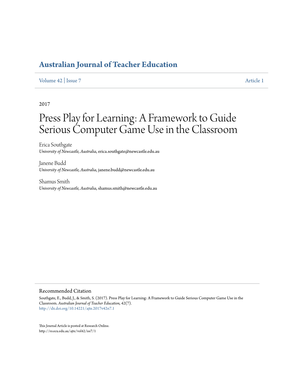 A Framework to Guide Serious Computer Game Use in the Classroom Erica Southgate University of Newcastle, Australia, Erica.Southgate@Newcastle.Edu.Au