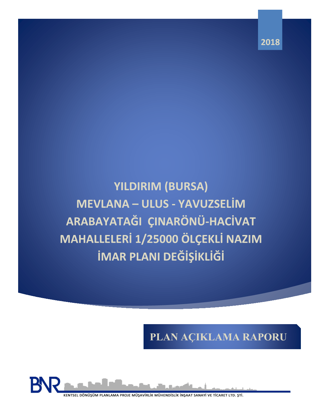 (Bursa) Mevlana – Ulus - Yavuzselim Arabayataği Çinarönü-Hacivat Mahalleleri 1/25000 Ölçekli Nazim Imar Plani Değişikliği