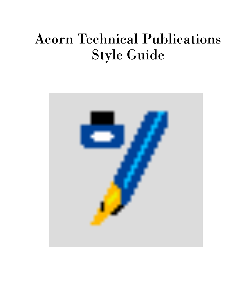 Acorn Technical Publications Style Guide Copyright © Acorn Computers Limited 1997