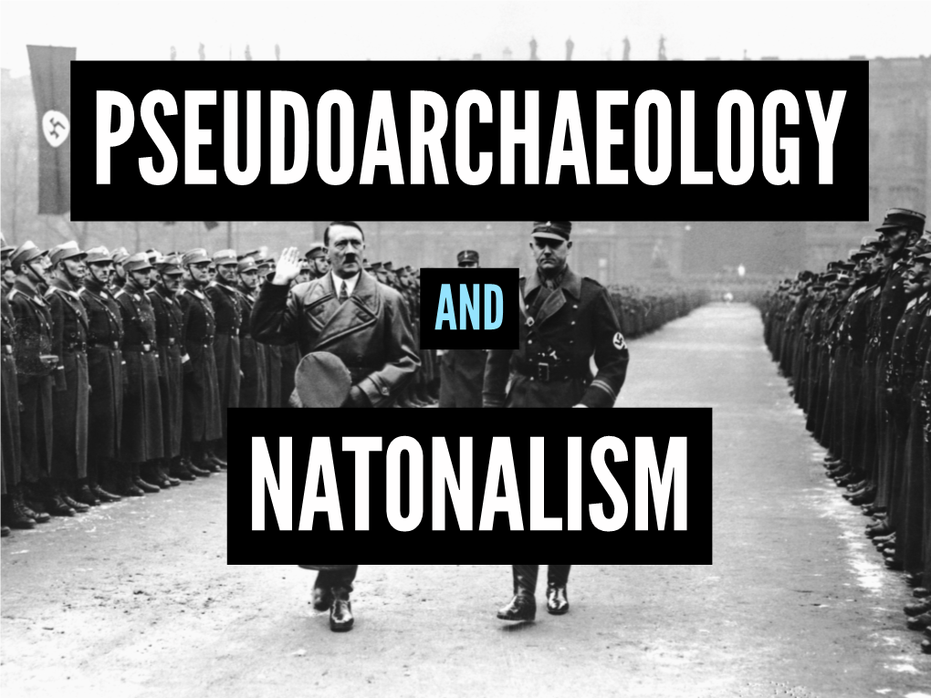 Pseudoarchaeology & Nationalism