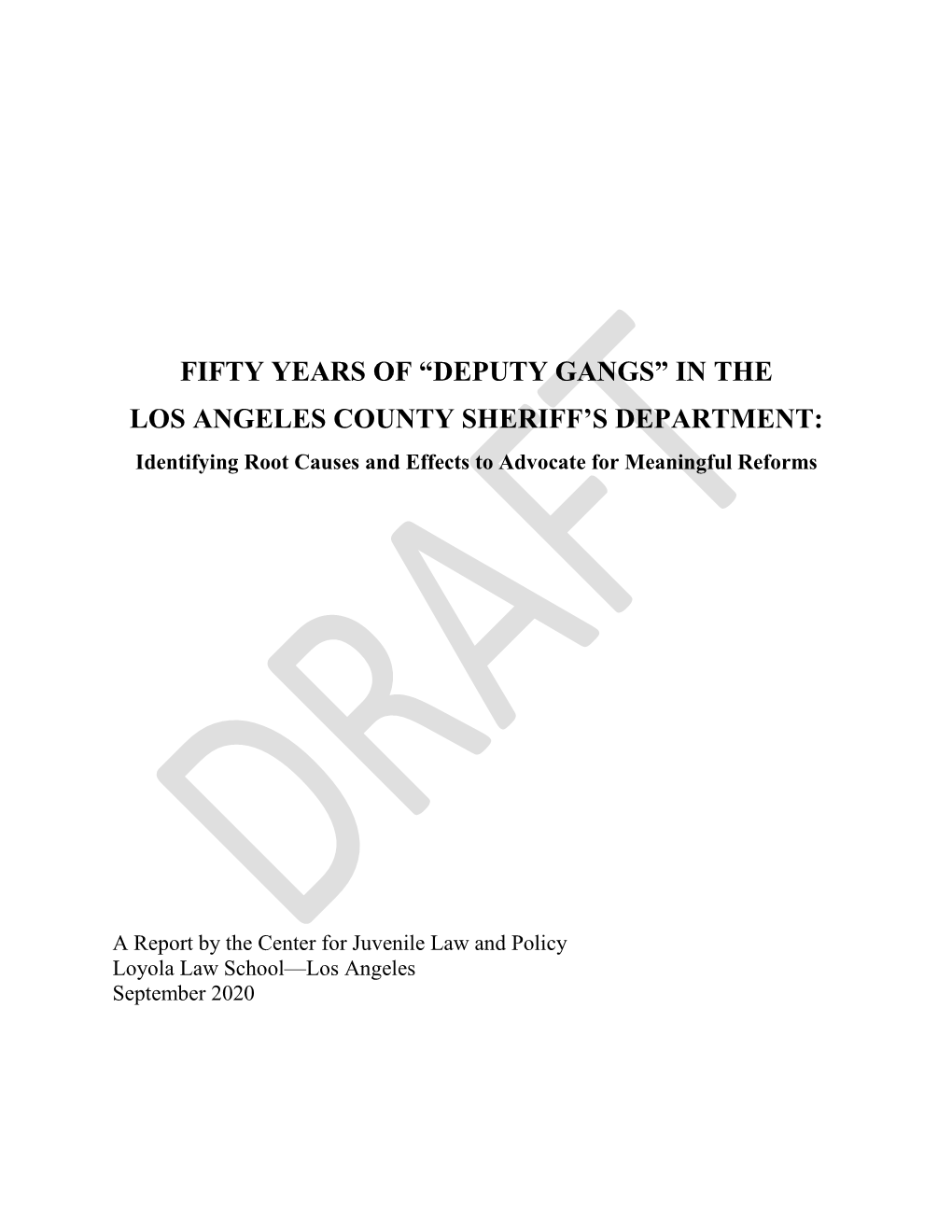 FIFTY YEARS of “DEPUTY GANGS” in the LOS ANGELES COUNTY SHERIFF’S DEPARTMENT: Identifying Root Causes and Effects to Advocate for Meaningful Reforms