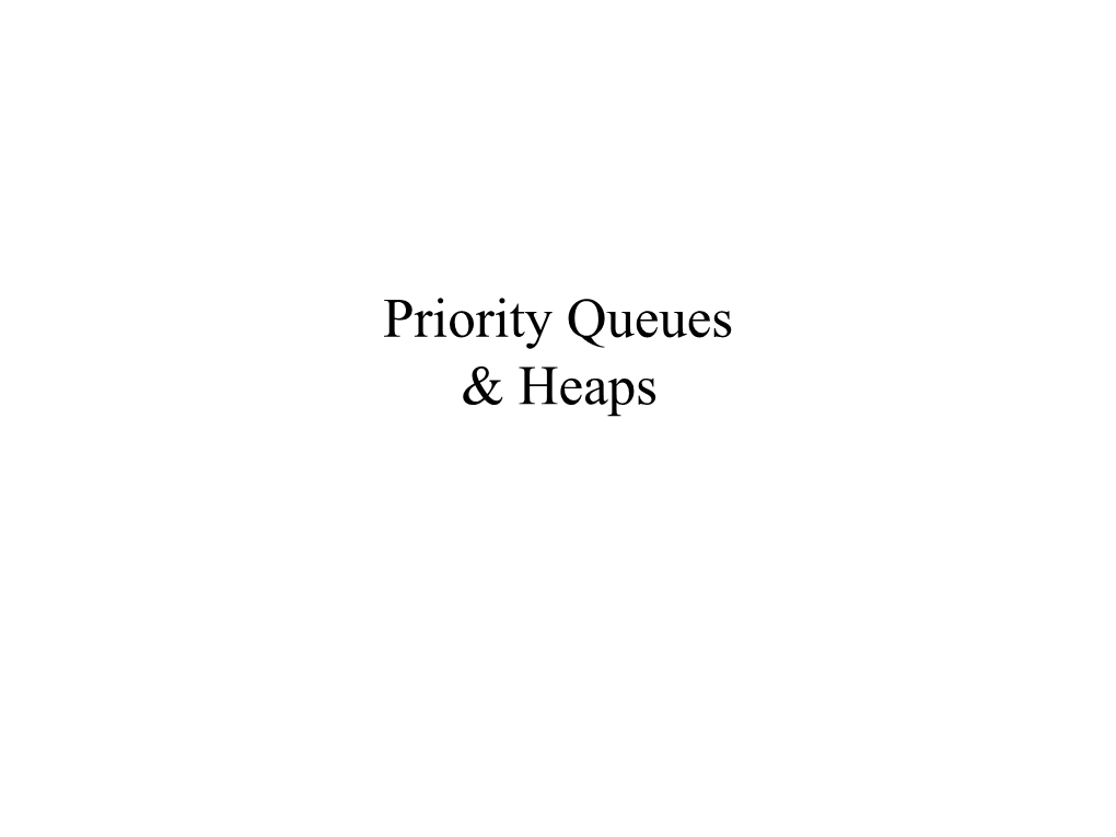 Priority Queues & Heaps