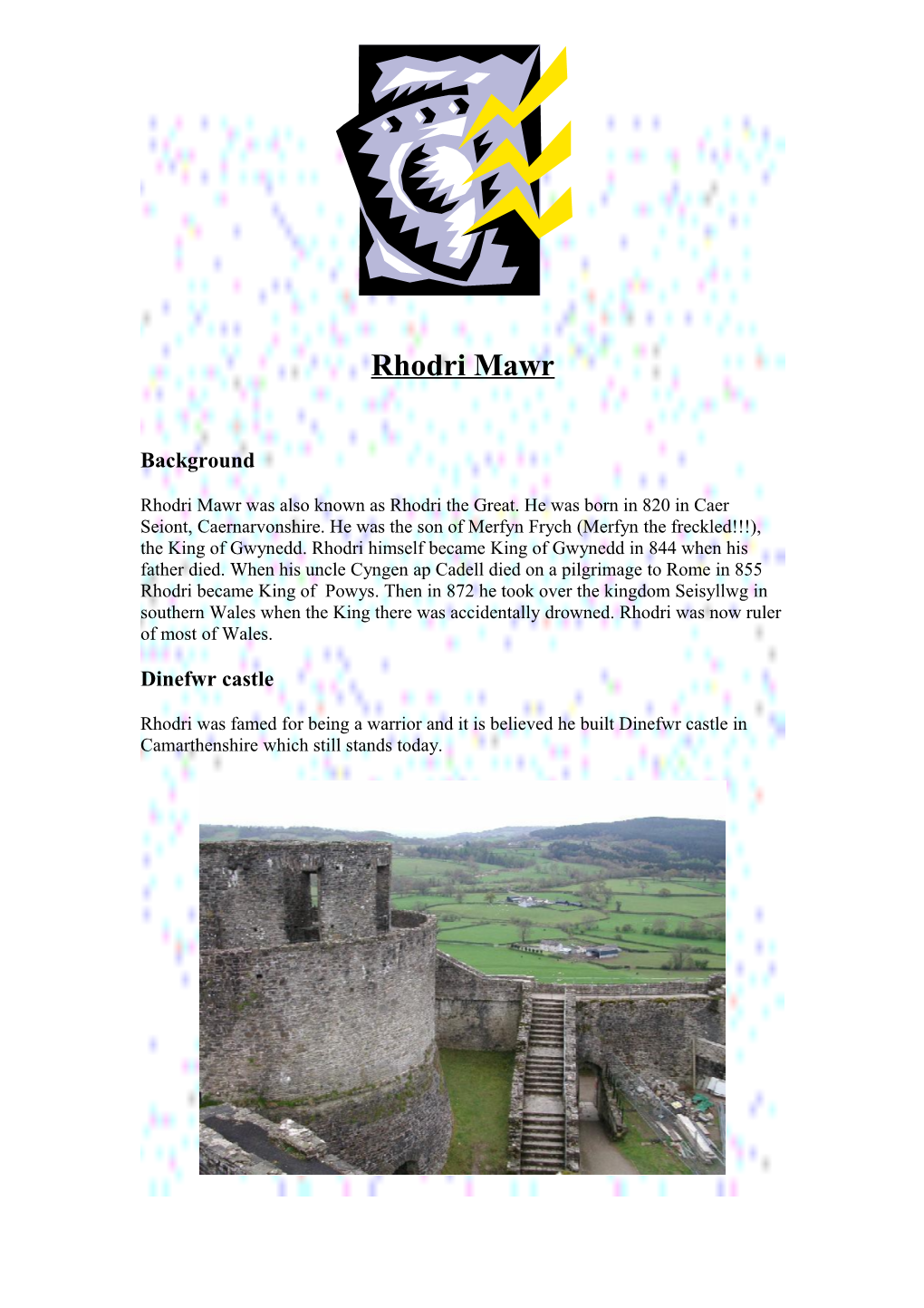 Rhodri Mawr Was Also Known As Rhodri the Great. He Was Born in 820 in Caer Seiont