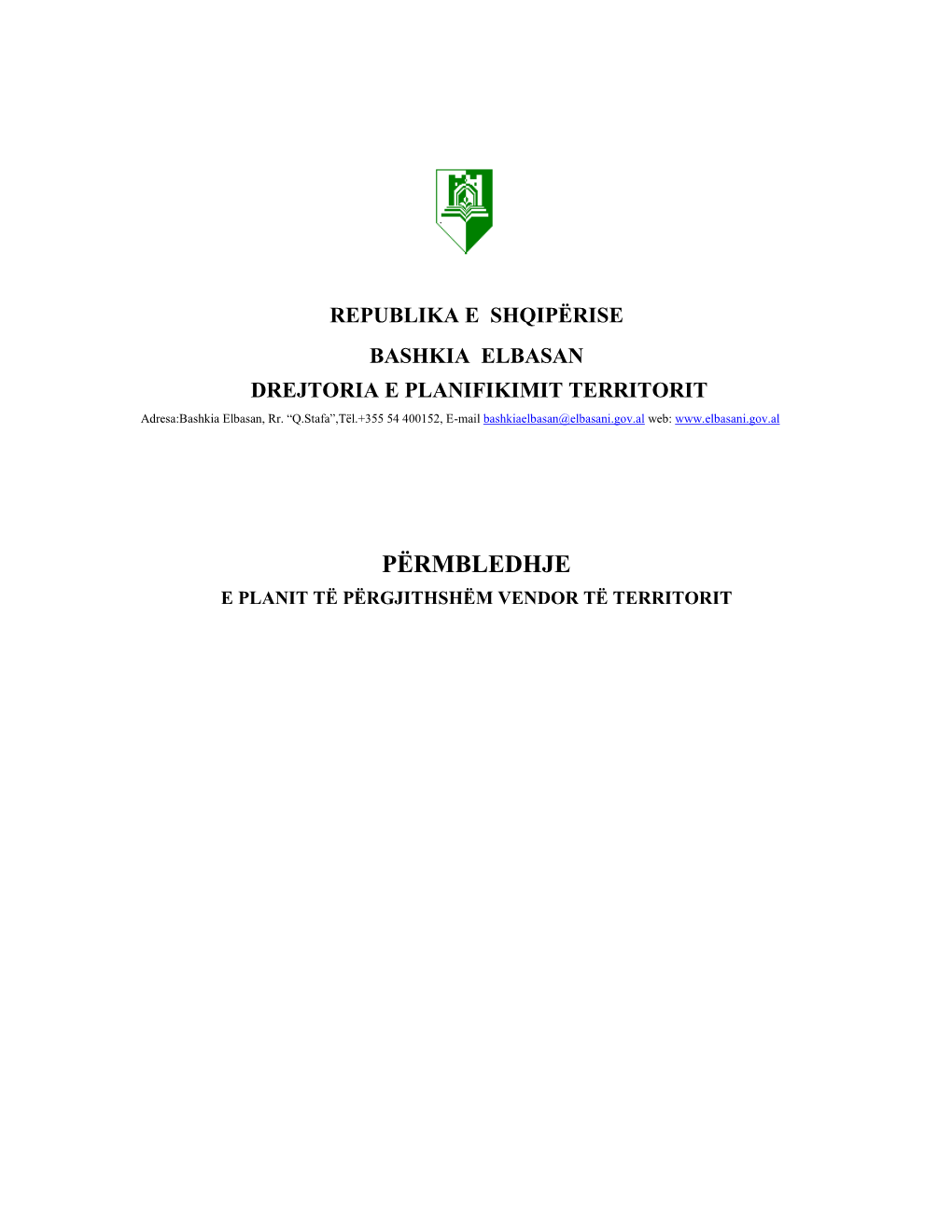 REPUBLIKA E SHQIPËRISE BASHKIA ELBASAN DREJTORIA E PLANIFIKIMIT TERRITORIT Adresa:Bashkia Elbasan, Rr