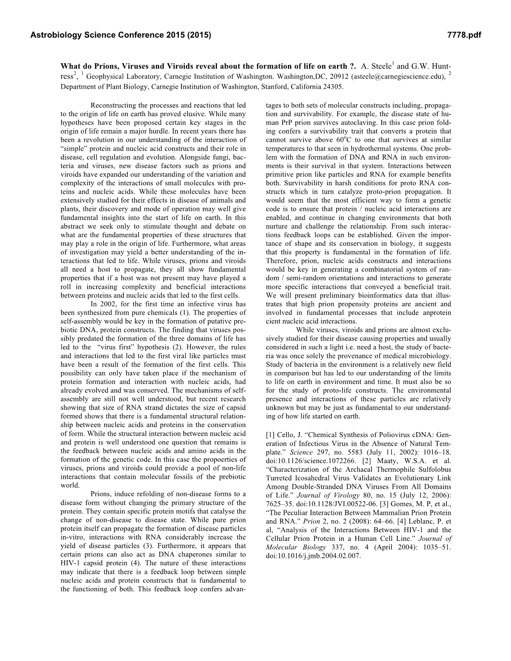 What Do Prions, Viruses and Viroids Reveal About the Formation of Life on Earth ?. A. Steele1 and G.W. Hunt