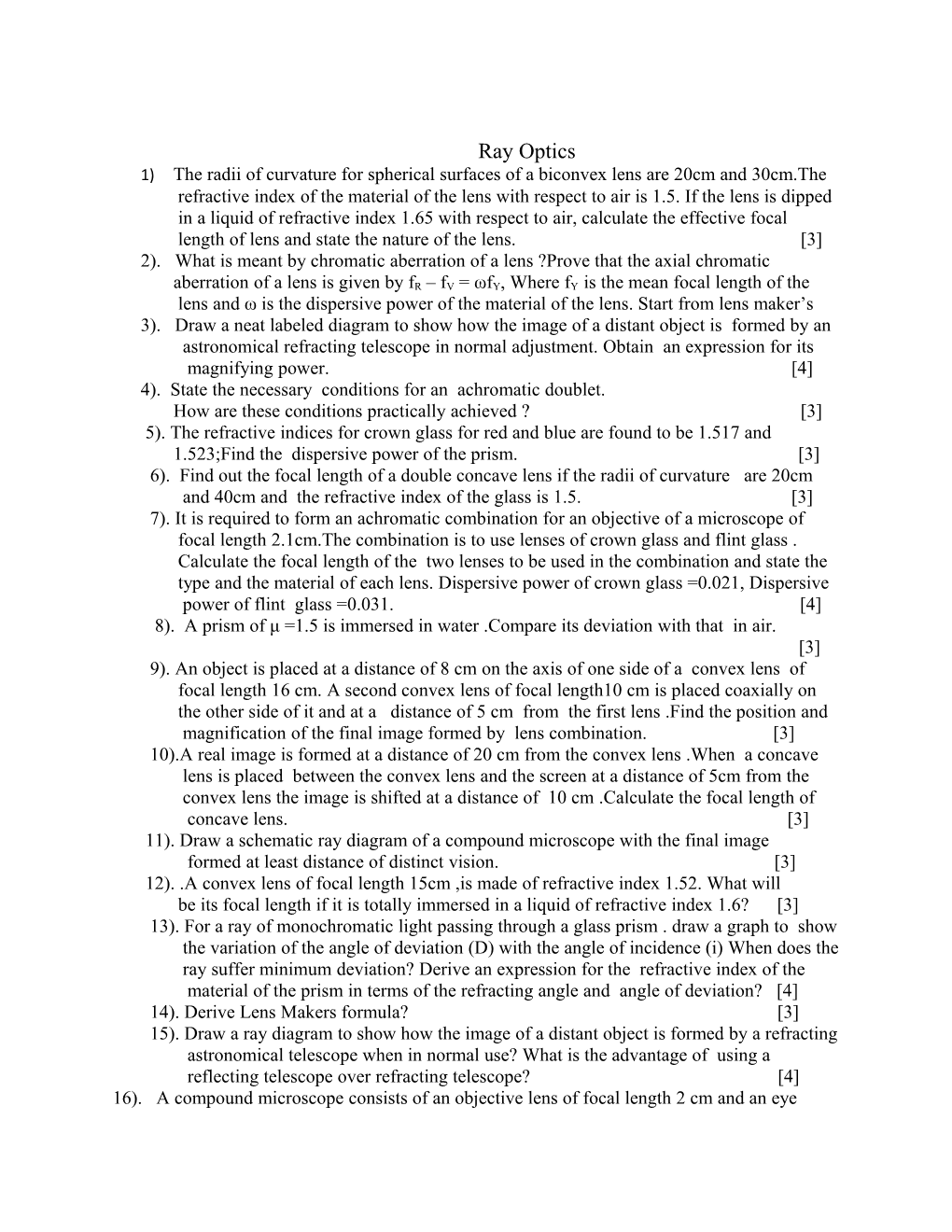 1) the Radii of Curvature for Spherical Surfaces of a Biconvex Lens Are 20Cm and 30Cm.The