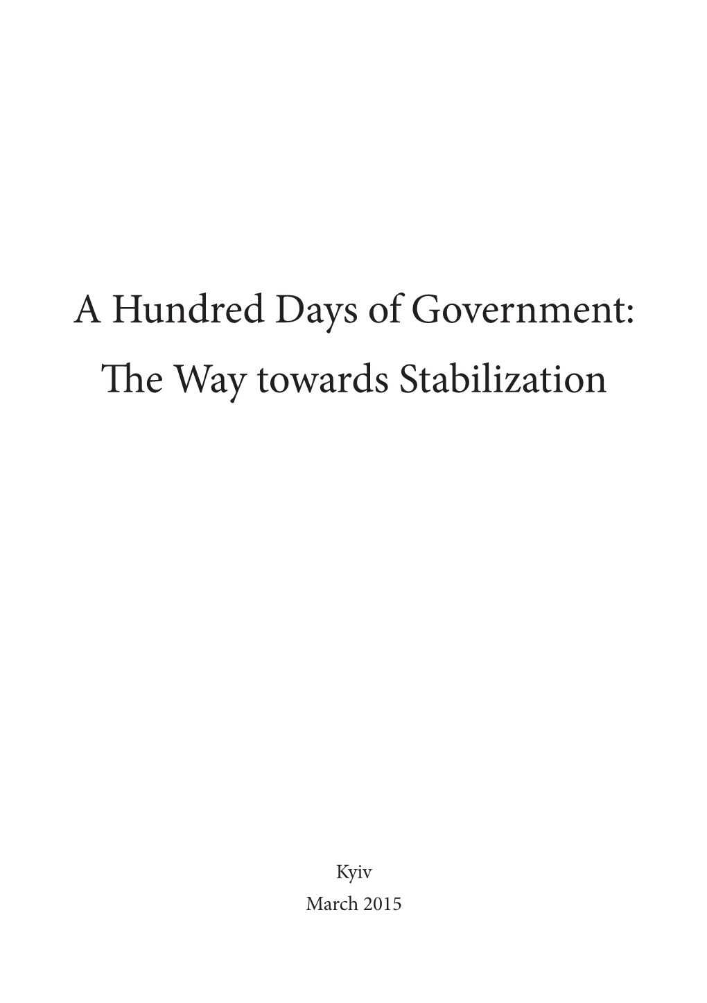A Hundred Days of Government: the Way Towards Stabilization