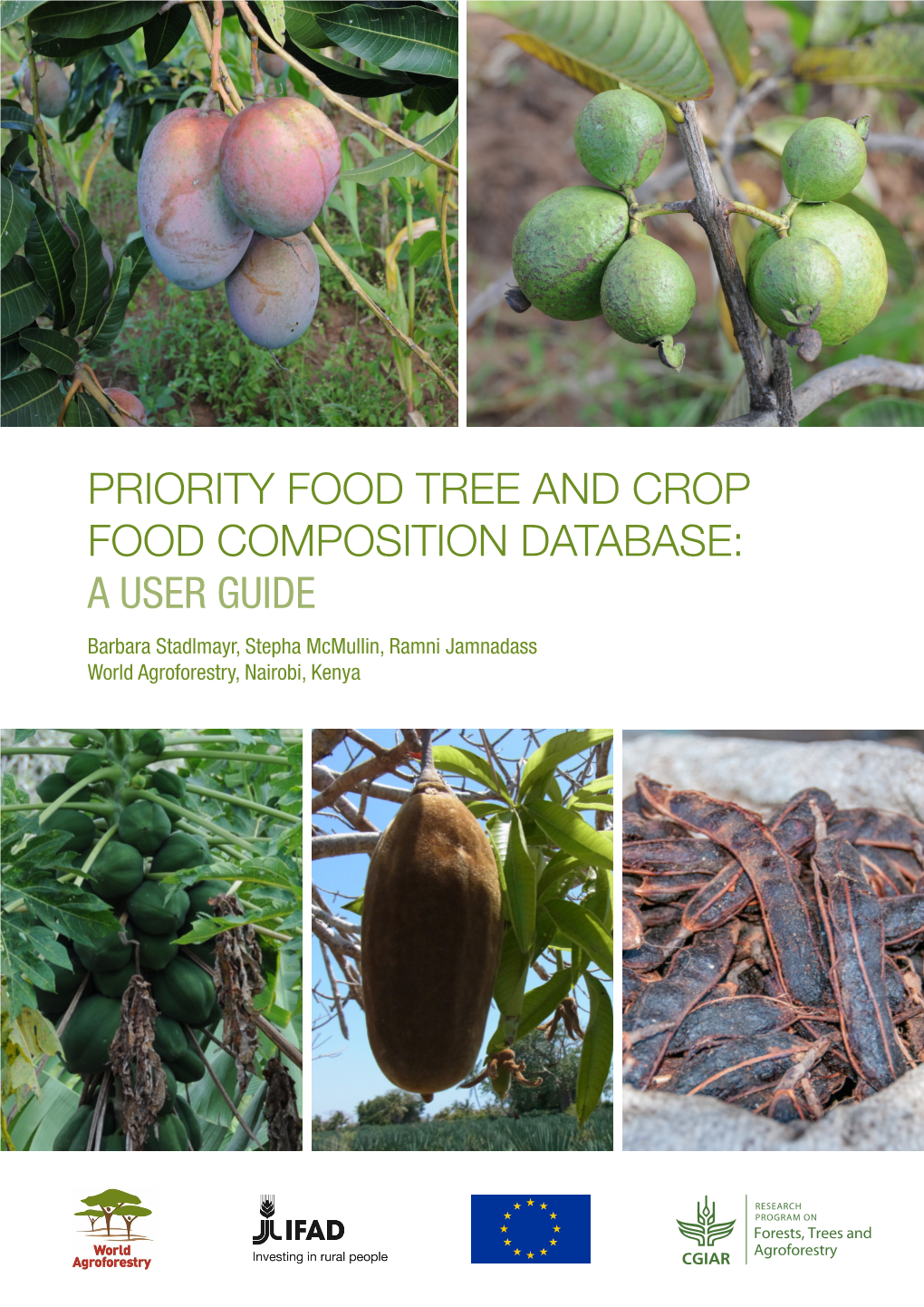 USER GUIDE Barbara Stadlmayr, Stepha Mcmullin, Ramni Jamnadass World Agroforestry, Nairobi, Kenya Citation: Stadlmayr B, Mcmullin S, Jamnadass R