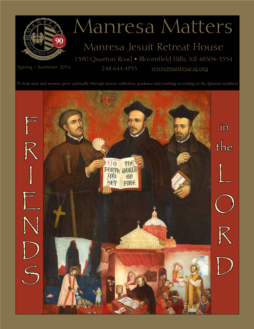 Manresa Matters Manresa Jesuit Retreat House 1390 Quarton Road • Bloomfield Hills, MI 48304-3554 Spring / Summer 2016 248.644.4933