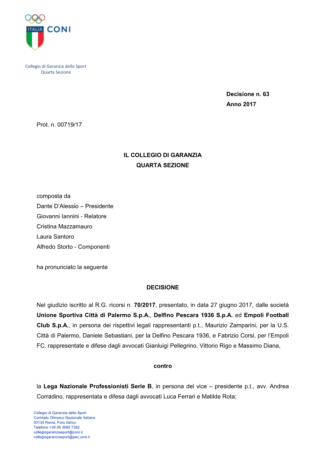 Decisione N. 63 Anno 2017 Prot. N. 00719/17 IL COLLEGIO DI GARANZIA QUARTA SEZIONE Composta Da Dante D'alessio – Presidente