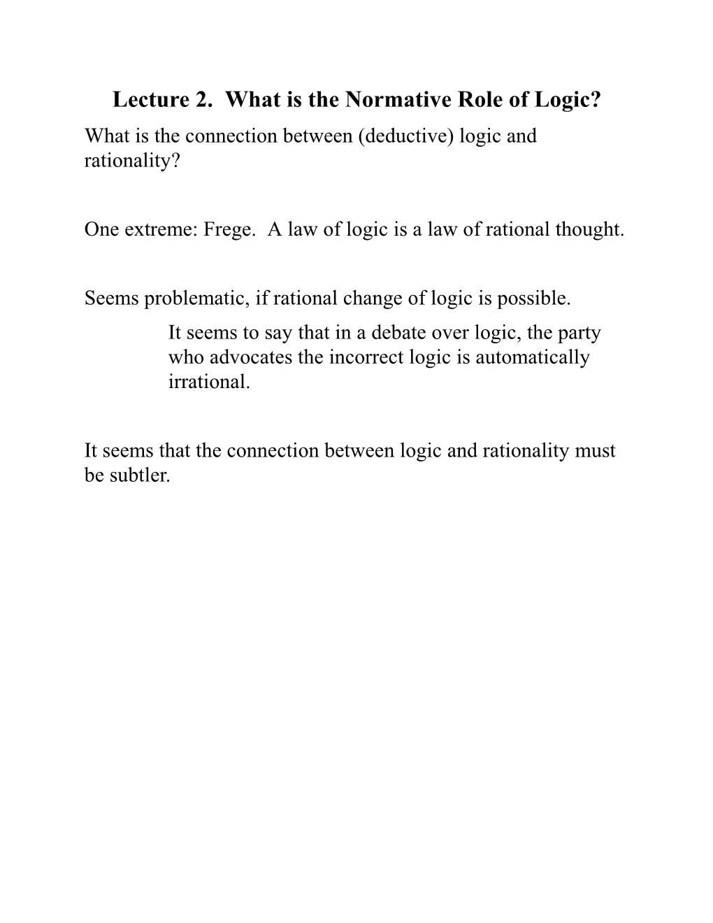 Lecture 2. What Is the Normative Role of Logic? What Is the Connection Between (Deductive) Logic and Rationality?