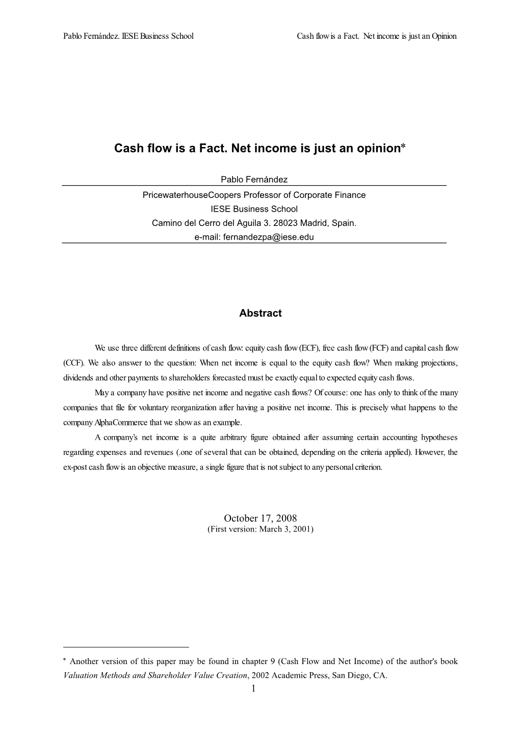 Cash Flow Is a Fact. Net Income Is Just an Opinion ∗