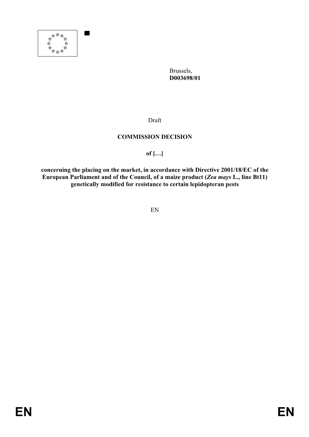 COMIS N FTHEUROPAN CMUITE S Brussels, D003698/01 Draft COMMISSION DECISION Of