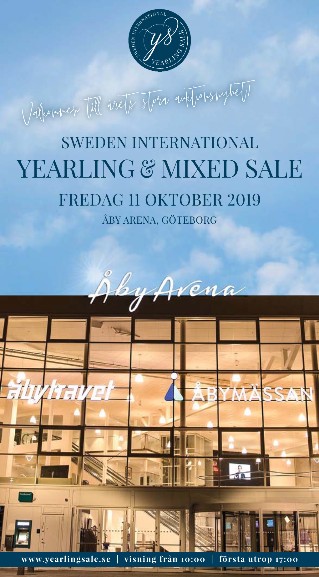 Valkommen Till Arets Stora Auktionsnyhet! SWEDEN INTERNATIONAL YEARLING & MIXED SALE FREDAG 11 OKTOBER 2019 ÅBY ARENA, GÖTEBORG