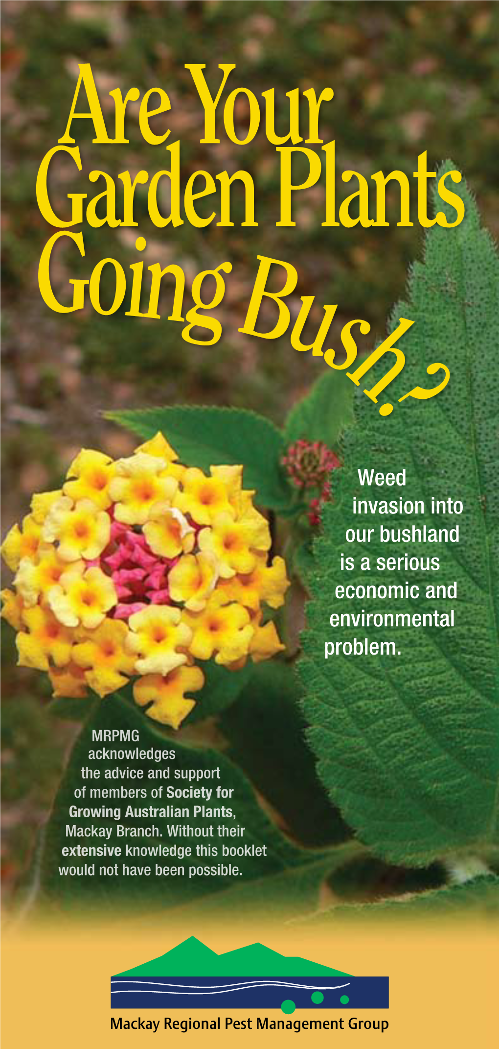 Are Your Garden Plants Going Bush? CONTENTS the Answer Is…Yes; Some of Them Have Done So and Are Now Serious Environmental and Economic Weeds