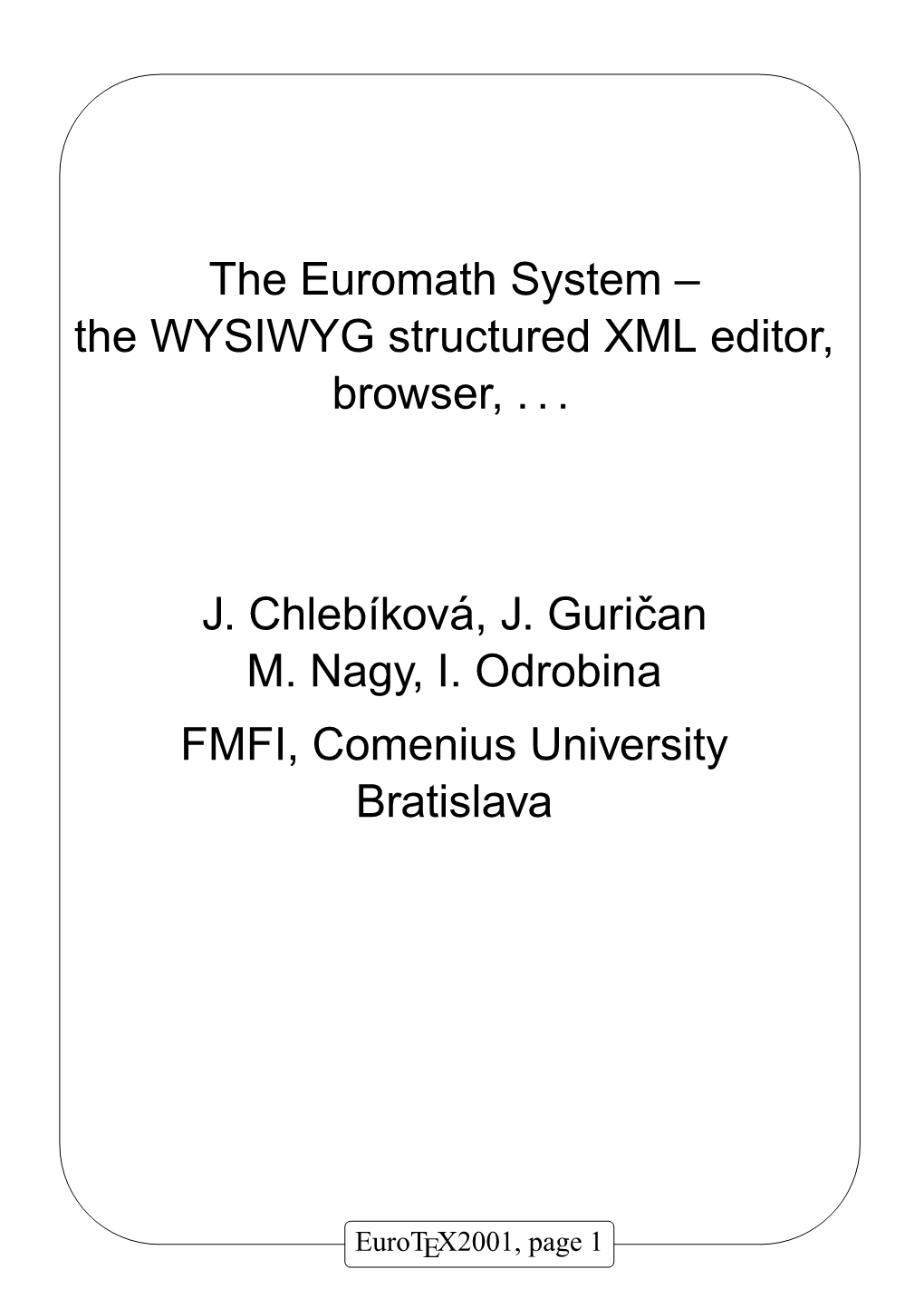 The Euromath System – the WYSIWYG Structured XML Editor, Browser, . . . J. Chlebıkov´A, J. Guriˇcan M. Nagy, I. Odrobina FM