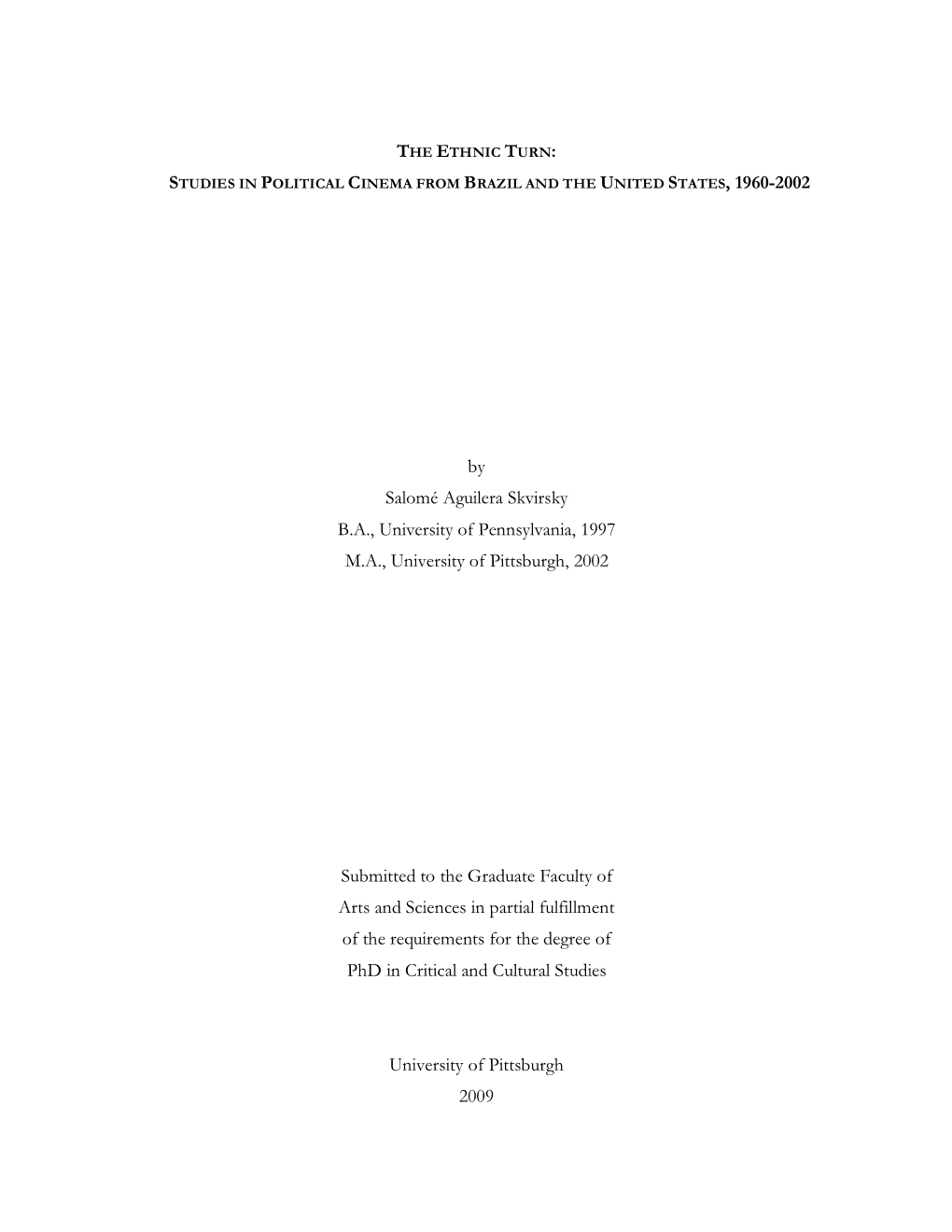 Skvirsky B.A., University of Pennsylvania, 1997 M.A., University of Pittsburgh, 2002