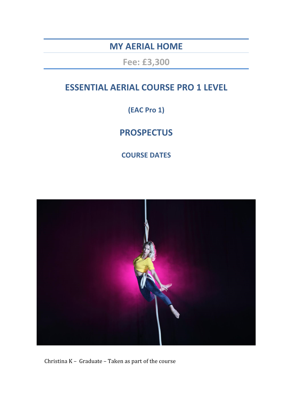 MY AERIAL HOME Fee: £3,300 ESSENTIAL AERIAL COURSE