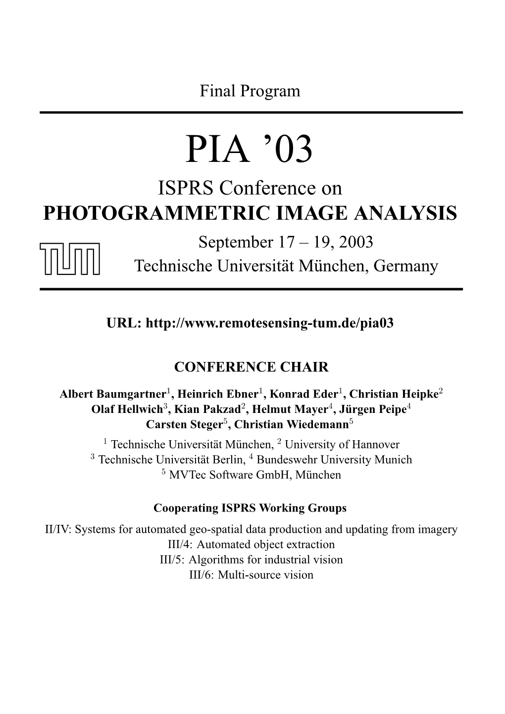 PIA ’03 ISPRS Conference on PHOTOGRAMMETRIC IMAGE ANALYSIS September 17 – 19, 2003 Technische Universitat¨ Munchen,¨ Germany