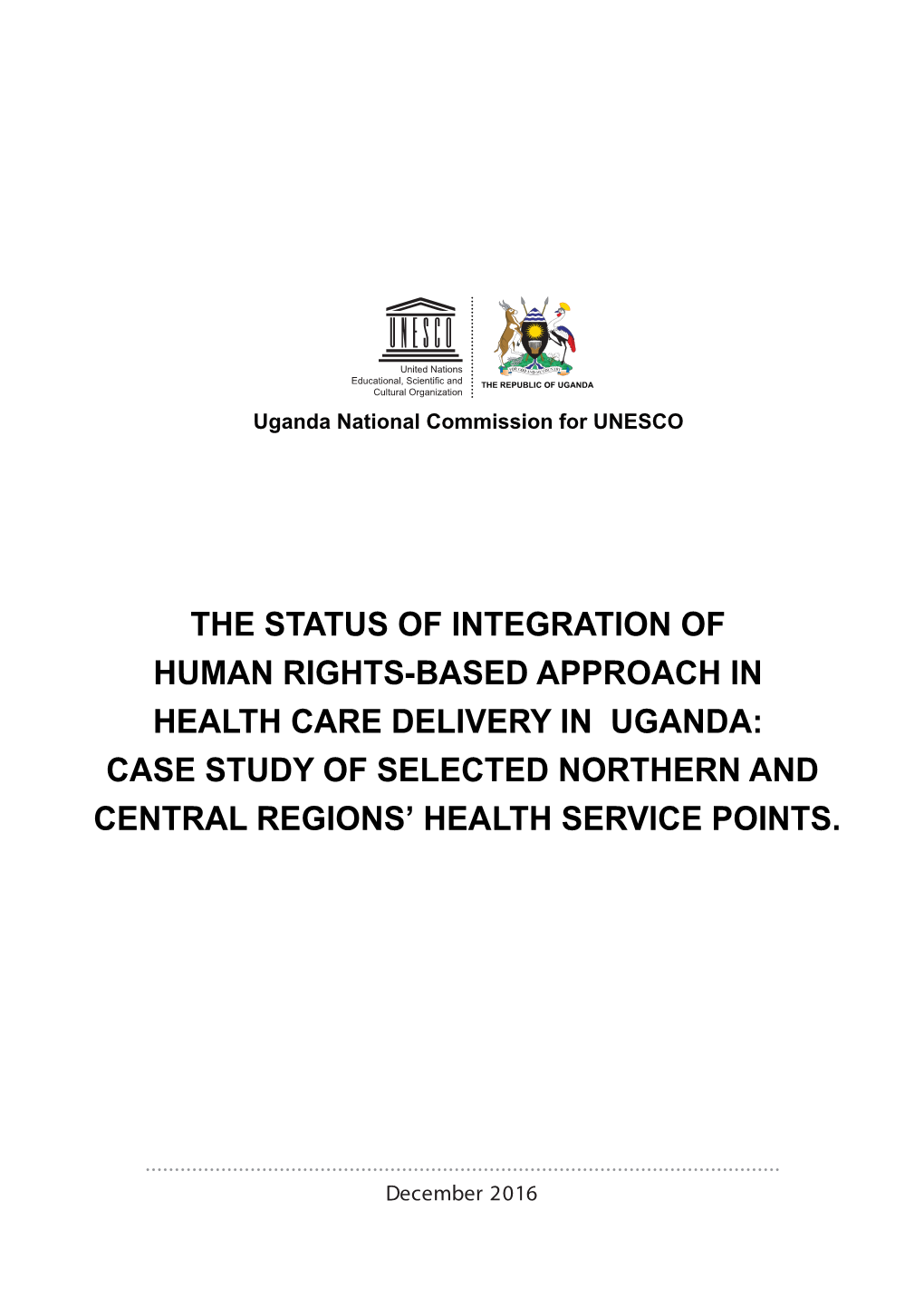 The Status of Integration of Human Rights-Based Approach in Health Care Delivery in Uganda: Case Study of Selected Northern and Central Regions’ Health Service Points