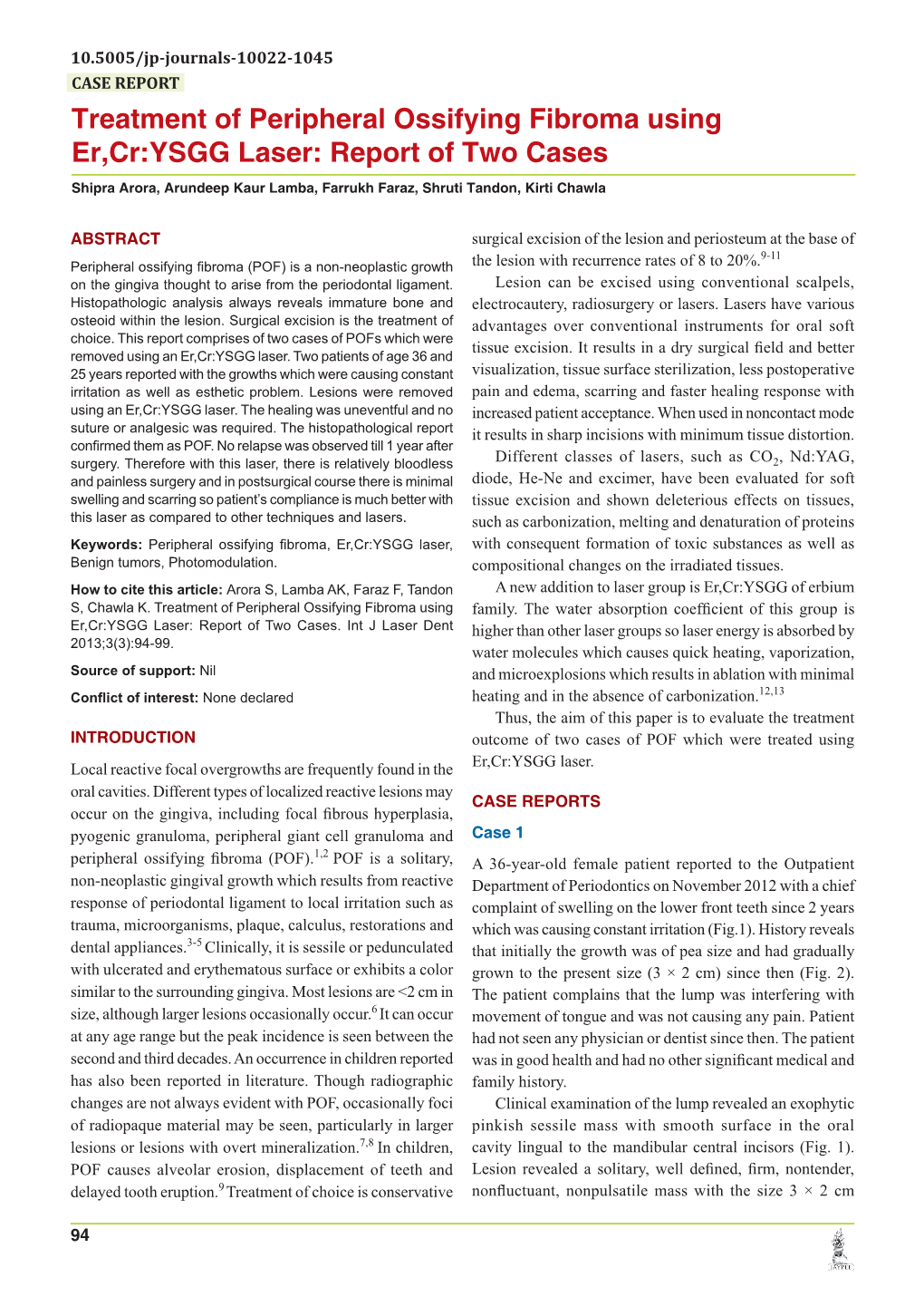 Treatment of Peripheral Ossifying Fibroma Using Er,Cr:YSGG Laser: Report of Two Cases Shipra Arora, Arundeep Kaur Lamba, Farrukh Faraz, Shruti Tandon, Kirti Chawla